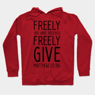 Christian Design Matthew Freely You Have Received Freely Give Hoodie